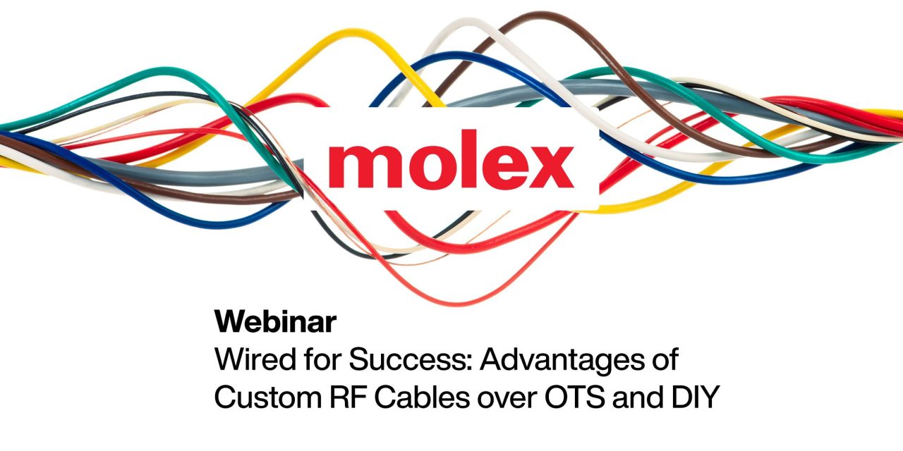 Mouser Electronics and Molex Present Webinar on the Advantages of RF Custom Cables