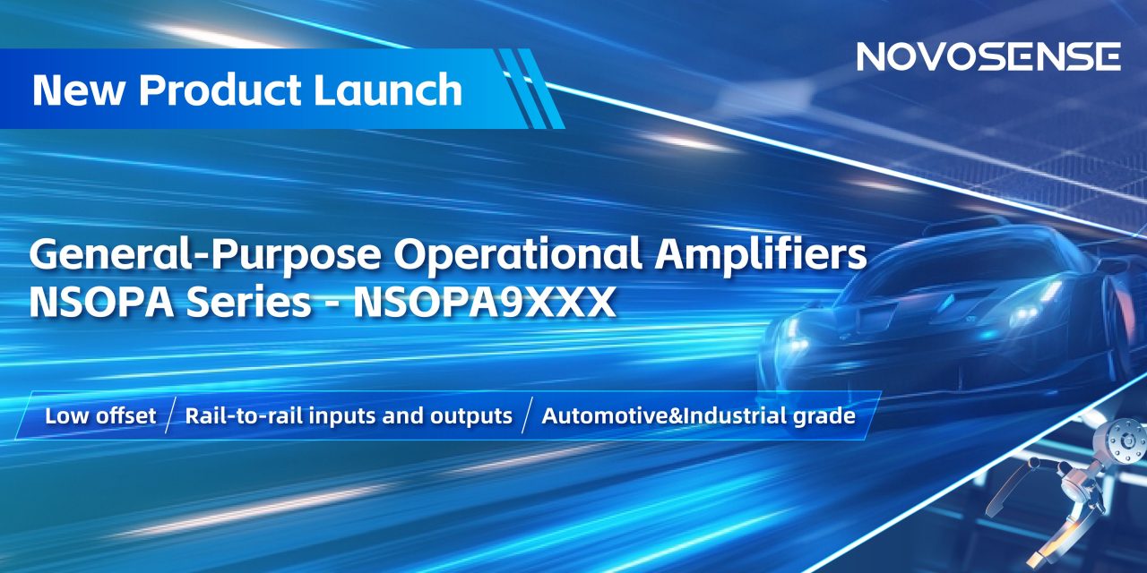 NOVOSENSE Unveils Next-Generation NSOPA Series of High-Performance Operational Amplifiers for Automotive and Industrial Applications