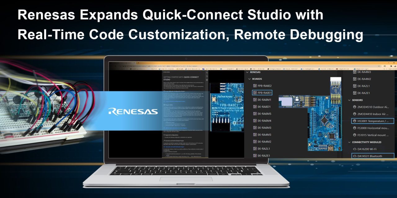 Renesas Expands Quick Connect Studio with Real-Time Code Customisation, Remote Debugging and Broad Portfolio of Supported Devices